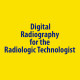 Digital Radiography for the Radiologic Technologist (Online)